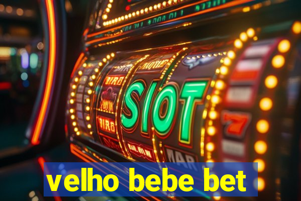 velho bebe bet